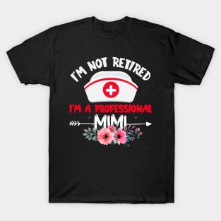 I'm Not Retired, I'm A Professional Mimi T-Shirt